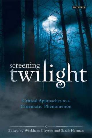 Screening Twilight: critical approaches to a cinematic phenomenon