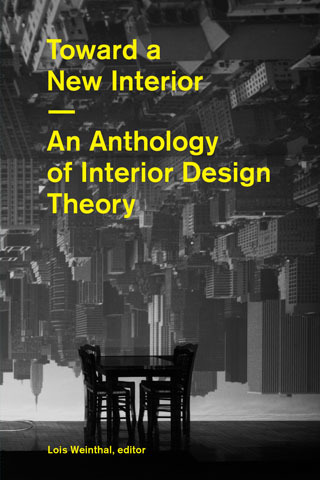 Toward a New Interior: An Anthology of Interior Design Theory